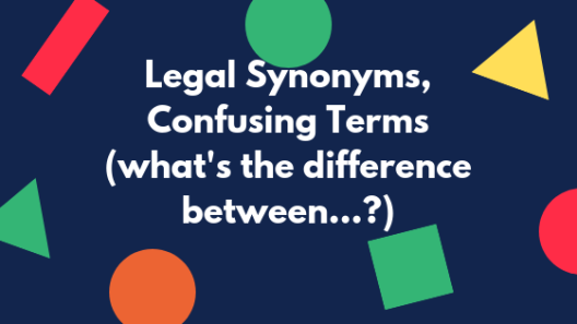 Legal Synonyms,Confusing Terms(what's the difference between..._)